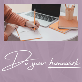 Do your homework